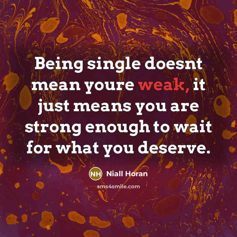 “Being single doesnt mean youre weak, it just means you…” quote by Niall Horan