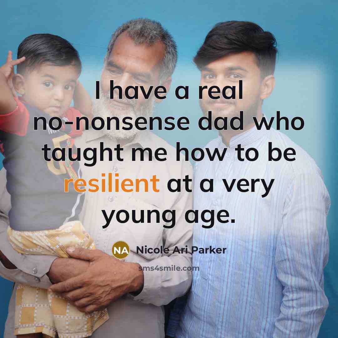 “I have a real no-nonsense dad who taught me how…” quote by Nicole Ari Parker