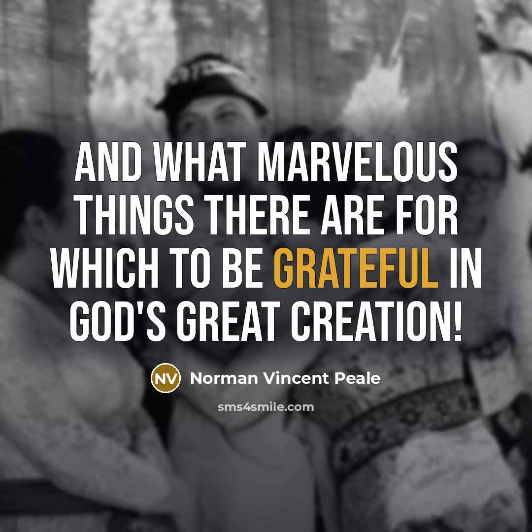 “And what marvelous things there are for which to be…” quote by Norman Vincent Peale