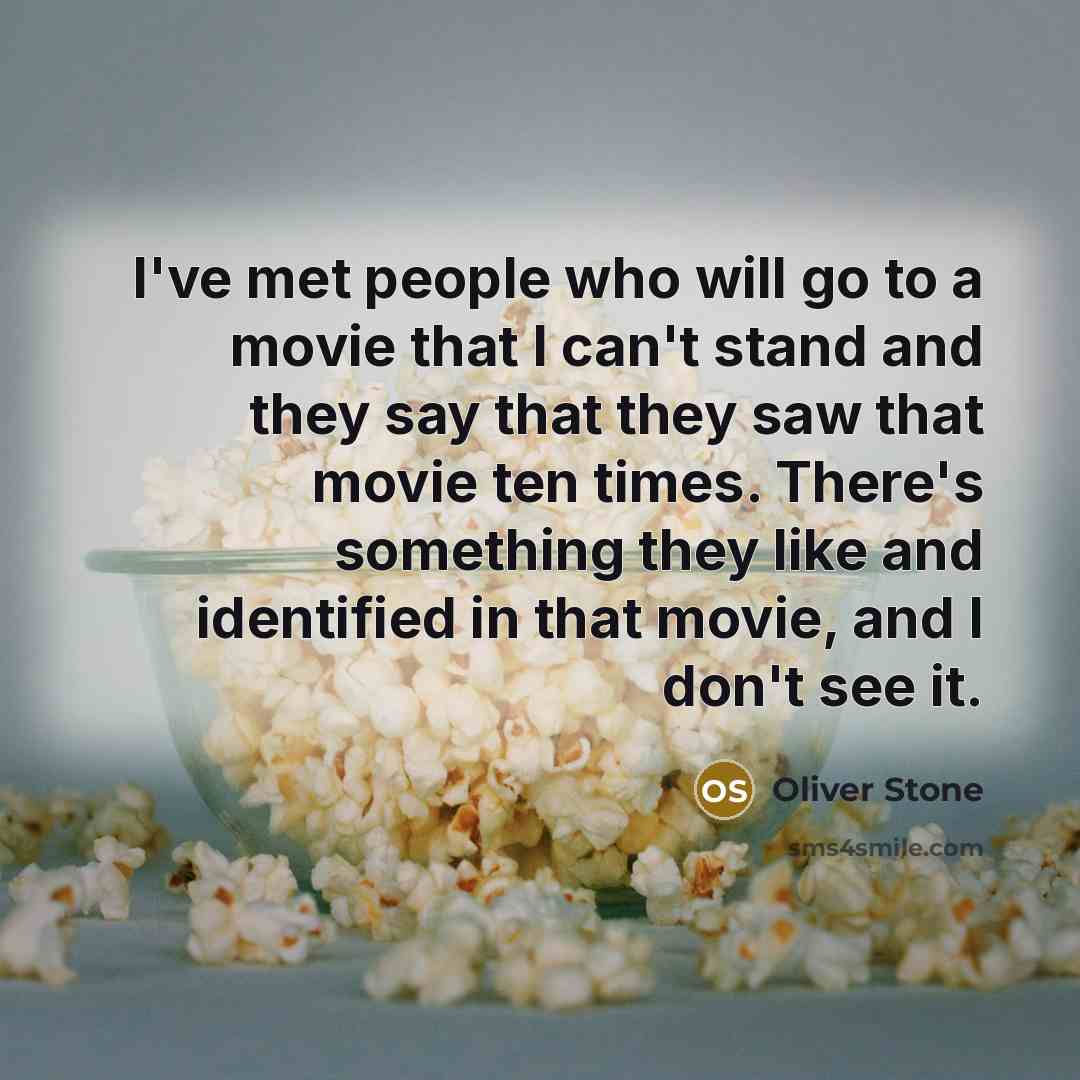 “I've met people who will go to a movie that…” quote by Oliver Stone