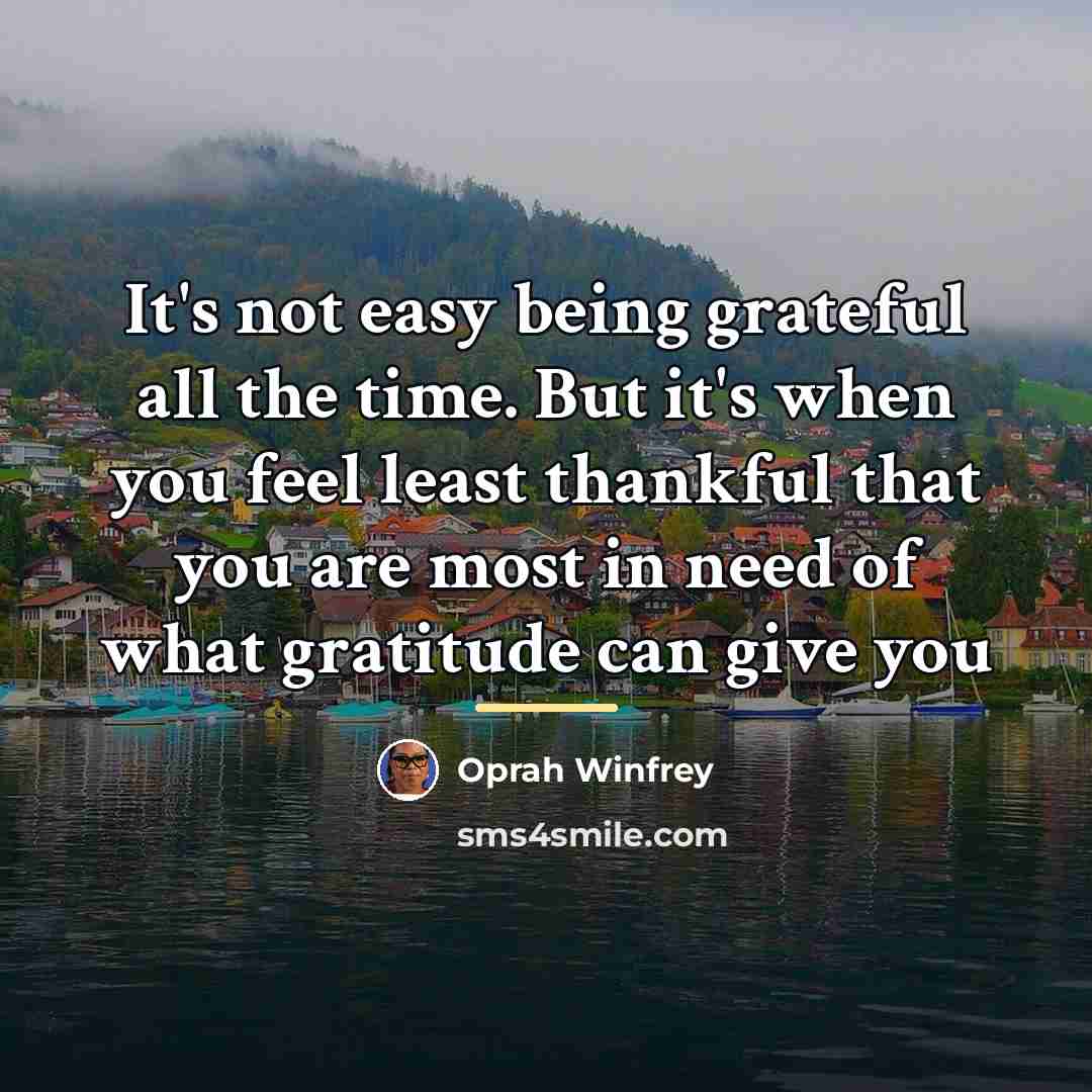 “It's not easy being grateful all the time. But it's…” quote by Oprah Winfrey