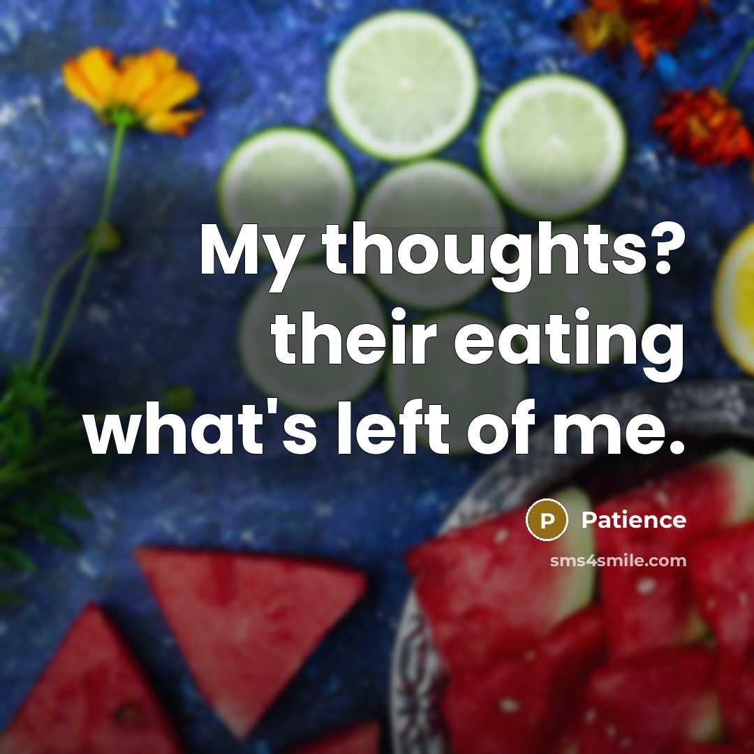 “My thoughts? their eating what's left of me.…” quote by Patience