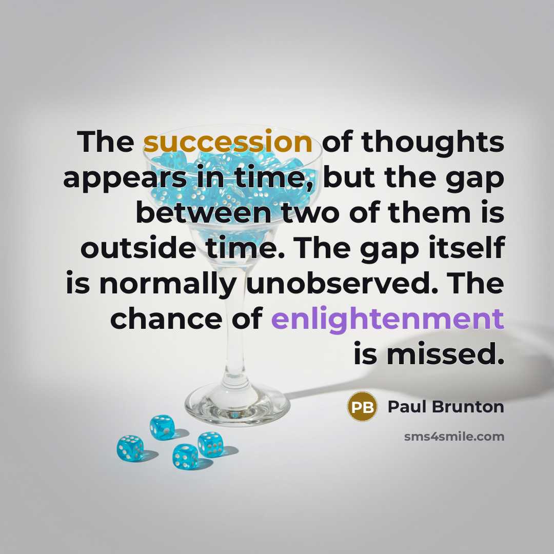 “The succession of thoughts appears in time, but the gap…” quote by Paul Brunton