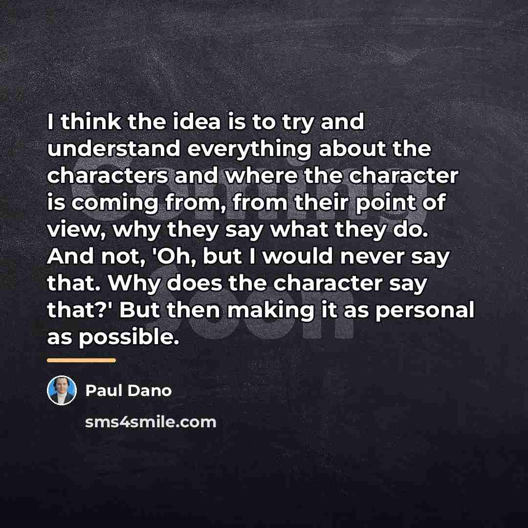 “I think the idea is to try and understand everything…” quote by Paul Dano