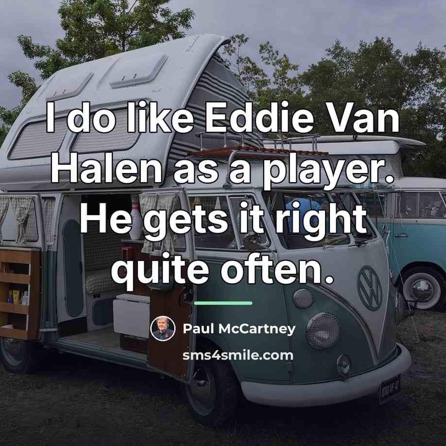 “I do like Eddie Van Halen as a player. He…” quote by Paul McCartney