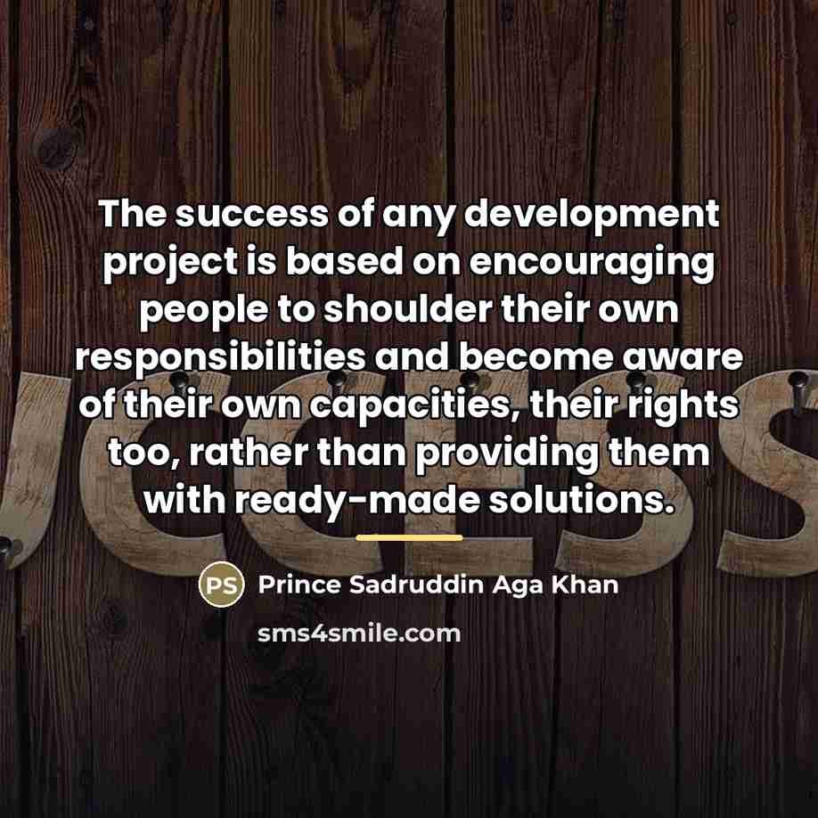 “The success of any development project is based on encouraging…” quote by Prince Sadruddin Aga Khan