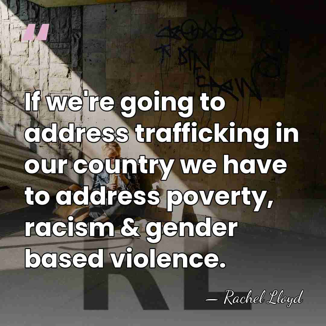 If we're going to address trafficking in our country we have to&hellip; - Rachel Lloyd