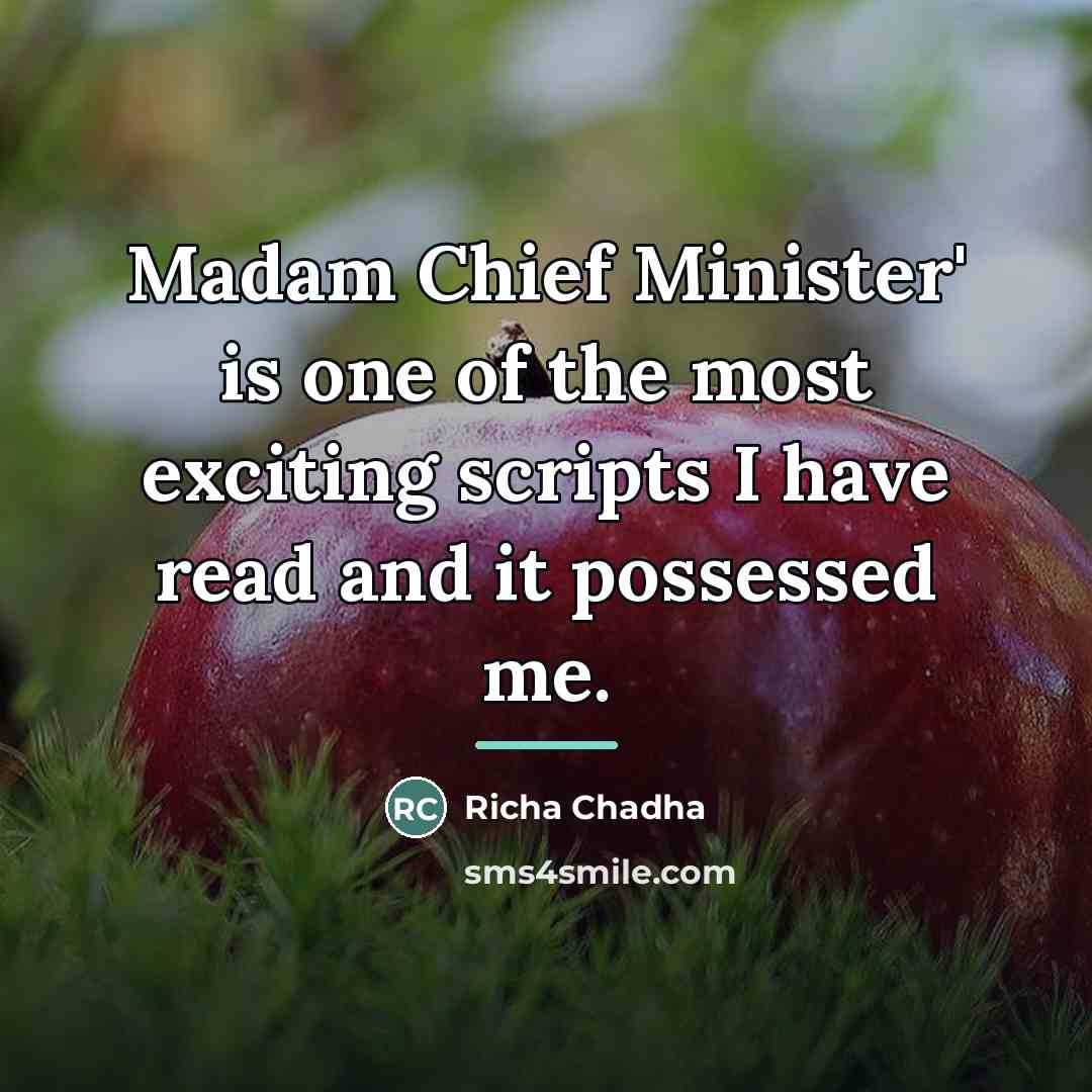 “Madam Chief Minister' is one of the most exciting scripts…” quote by Richa Chadha