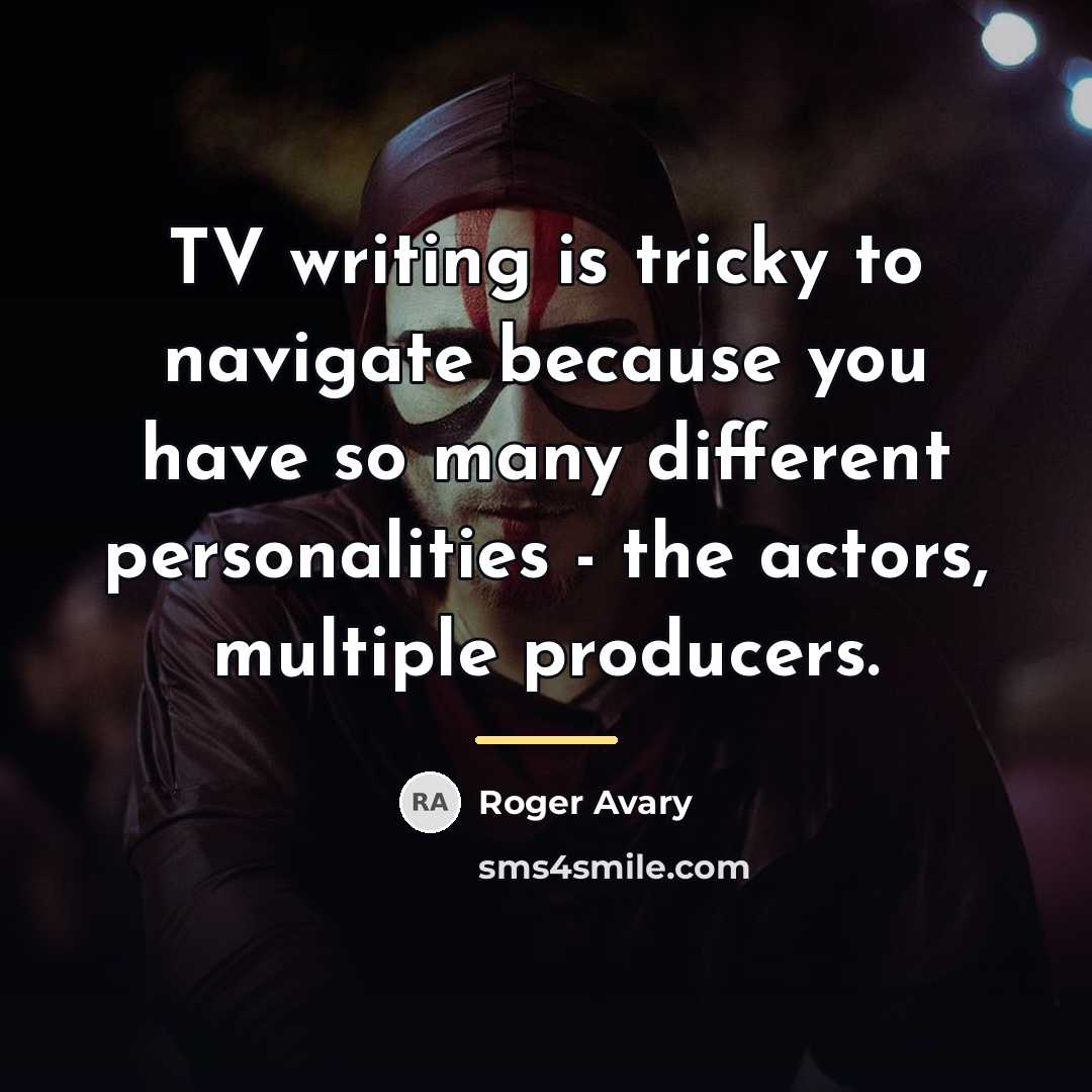 “TV writing is tricky to navigate because you have so…” quote by Roger Avary