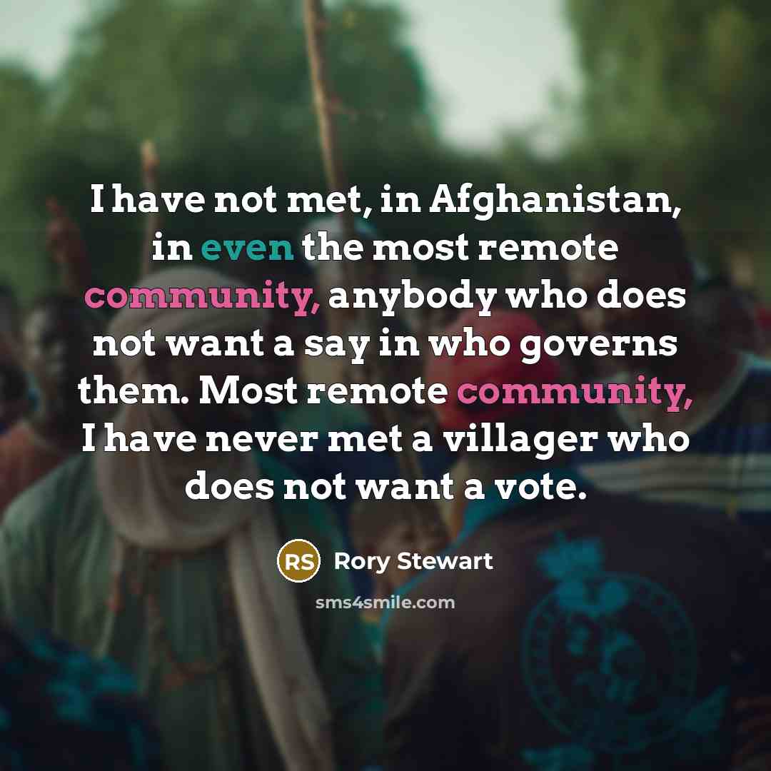 “I have not met, in Afghanistan, in even the most…” quote by Rory Stewart