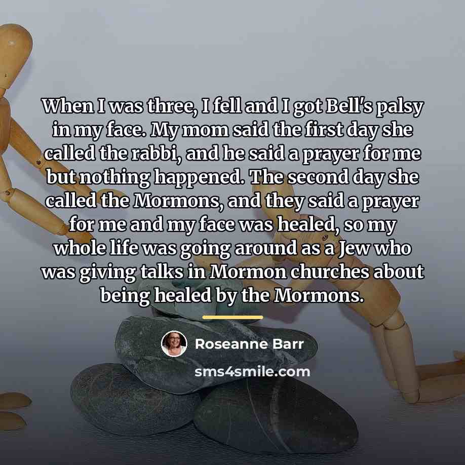 “When I was three, I fell and I got Bell's…” quote by Roseanne Barr