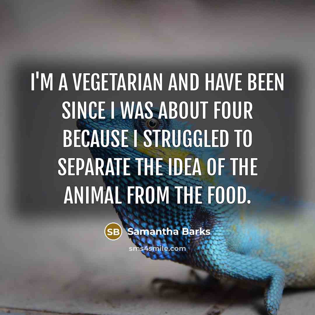 “I'm a vegetarian and have been since I was about…” quote by Samantha Barks