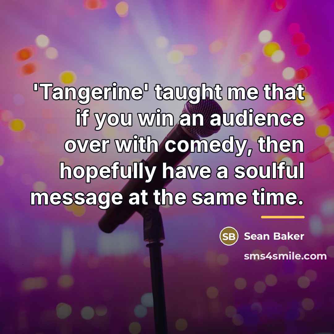 “'Tangerine' taught me that if you win an audience over…” quote by Sean Baker