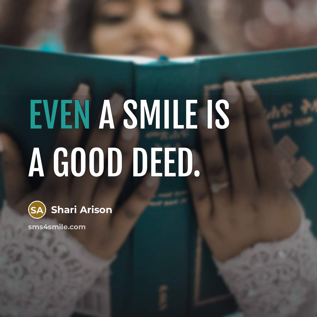 “Even a smile is a good deed.…” quote by Shari Arison