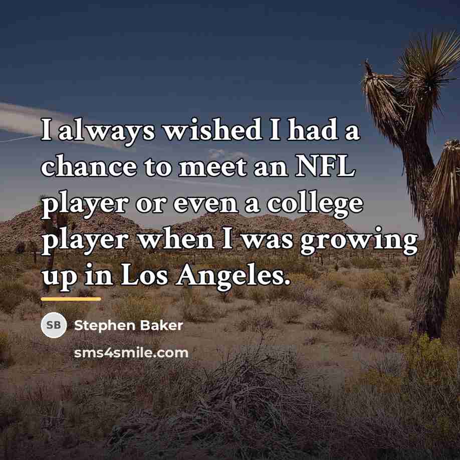 “I always wished I had a chance to meet an…” quote by Stephen Baker