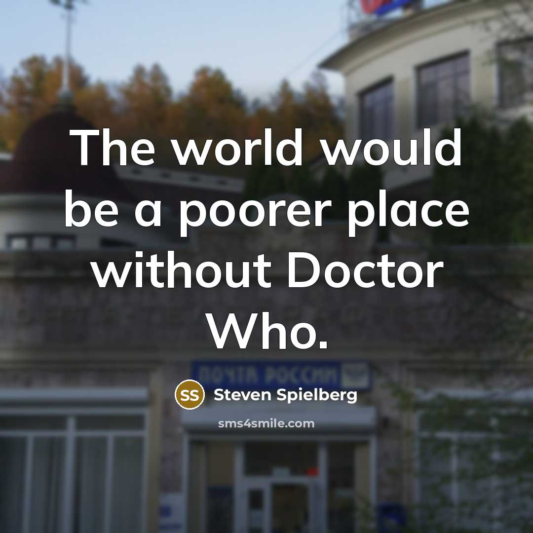 “The world would be a poorer place without Doctor Who.…” quote by Steven Spielberg