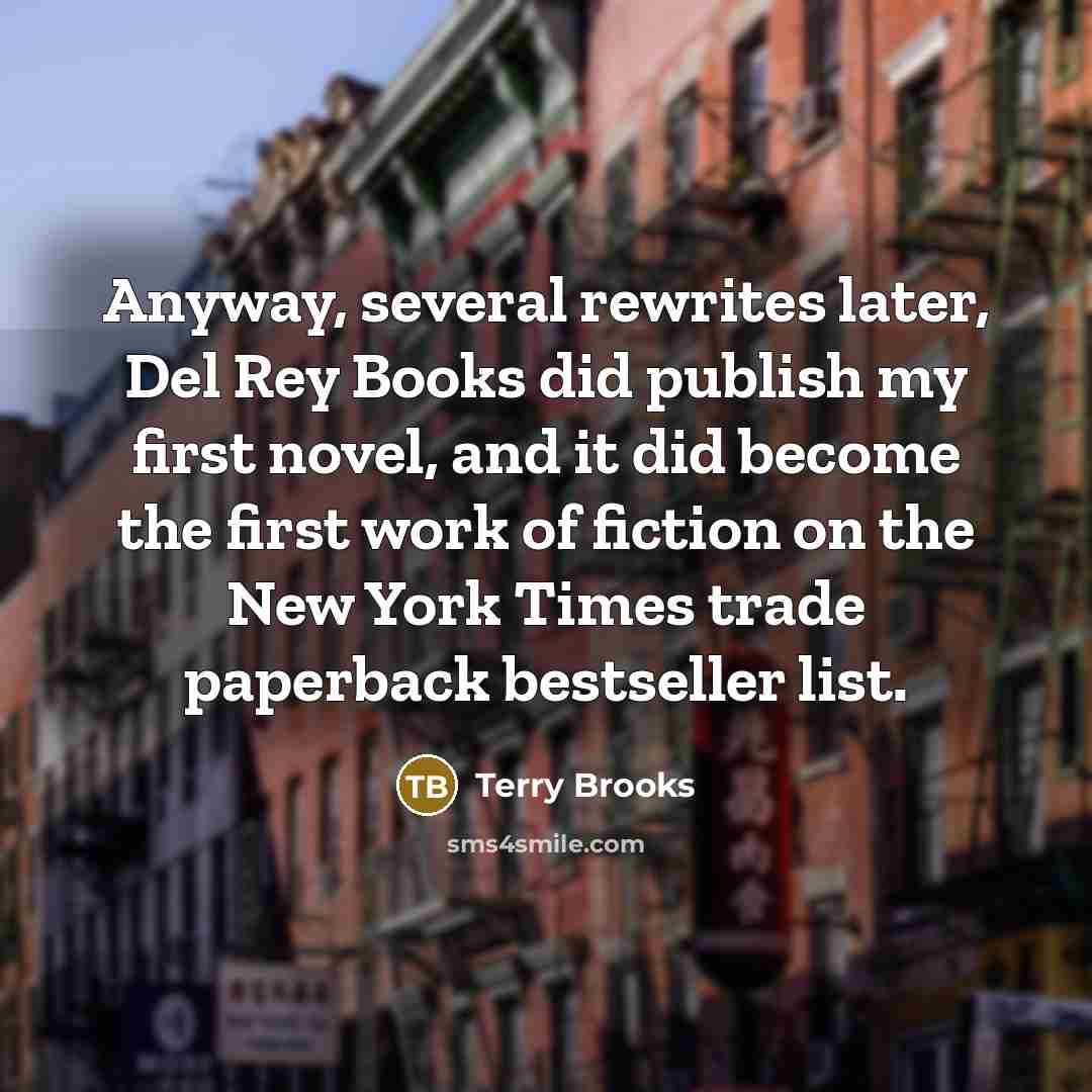 “Anyway, several rewrites later, Del Rey Books did publish my…” quote by Terry Brooks