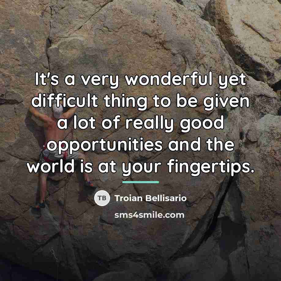 “It's a very wonderful yet difficult thing to be given…” quote by Troian Bellisario