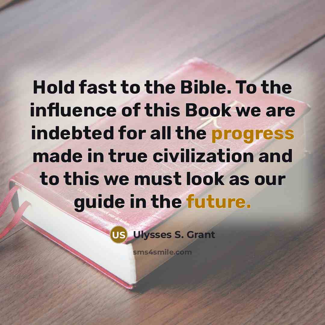 “Hold fast to the Bible. To the influence of this…” quote by Ulysses S. Grant