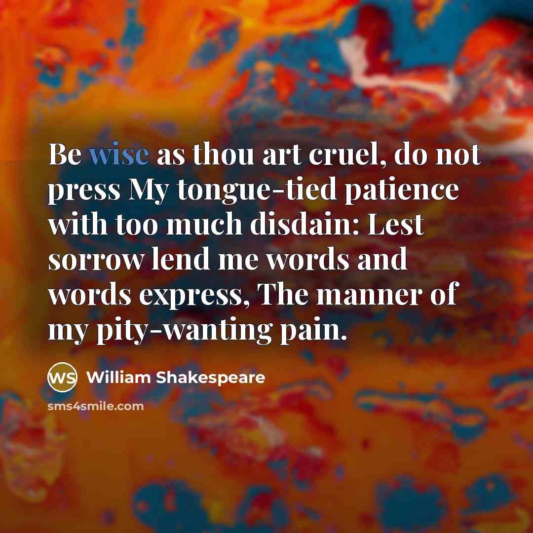 “Be wise as thou art cruel, do not press My…” quote by William Shakespeare