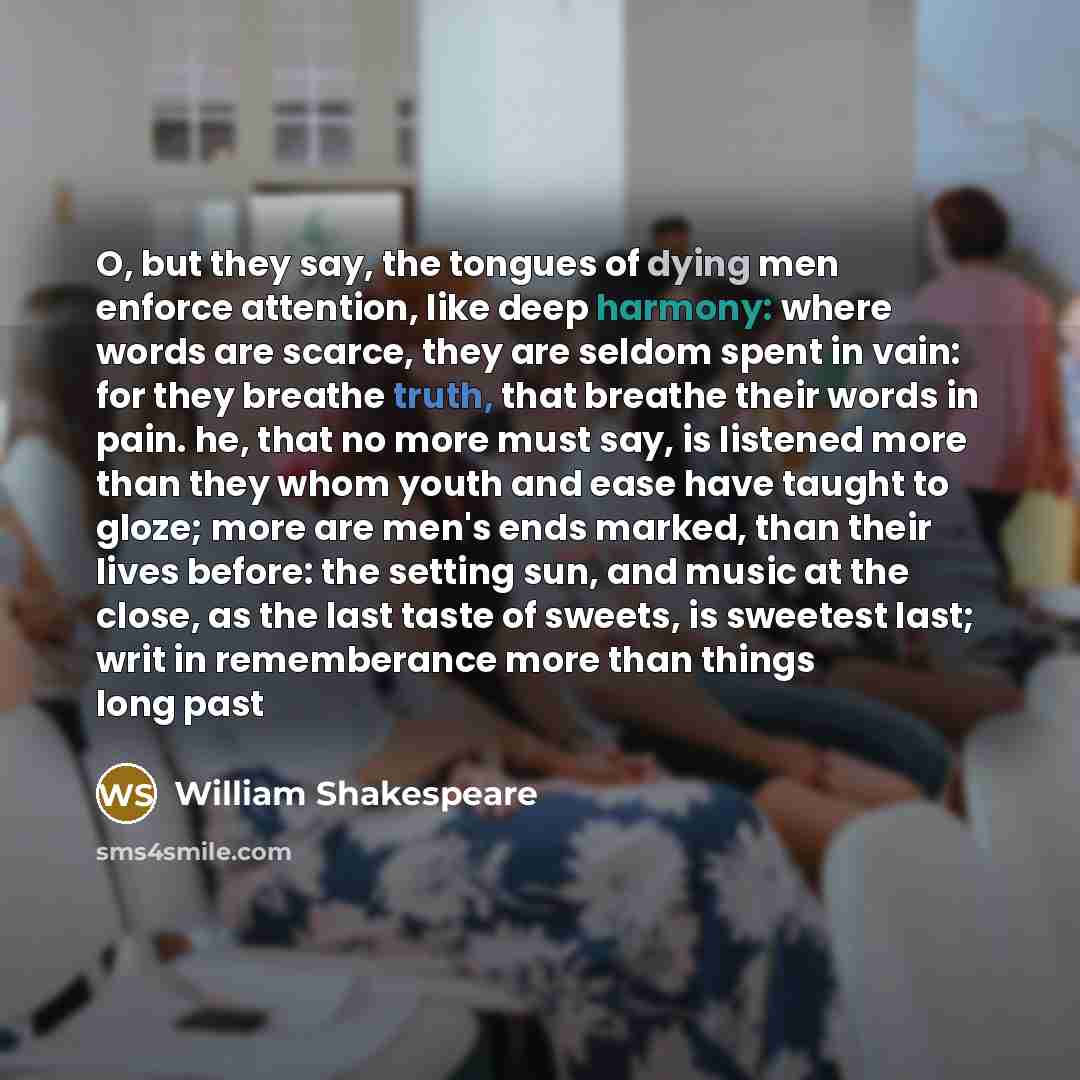 “O, but they say, the tongues of dying men enforce…” quote by William Shakespeare