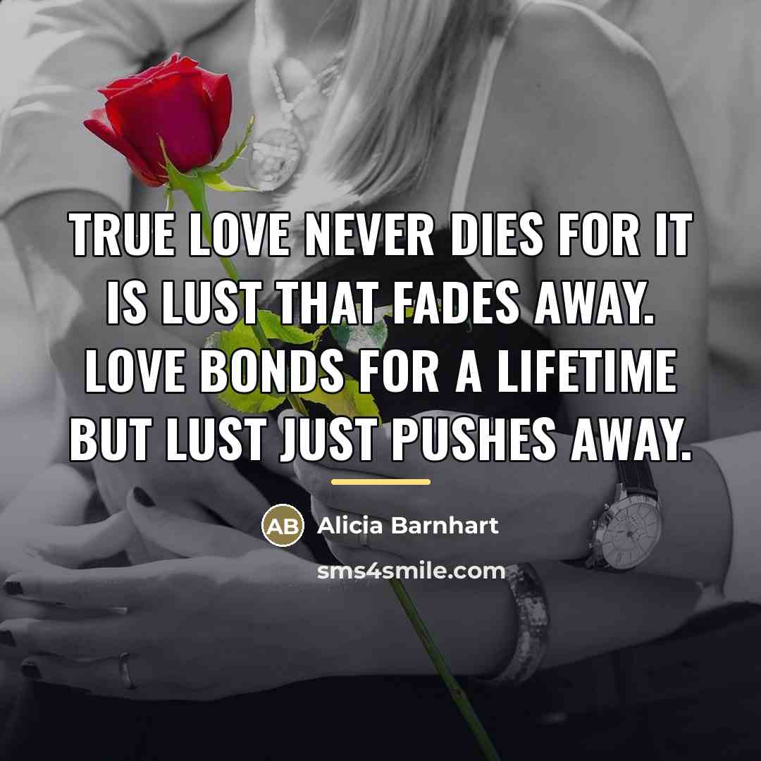 “True love never dies for it is lust that fades…” quote by Alicia Barnhart