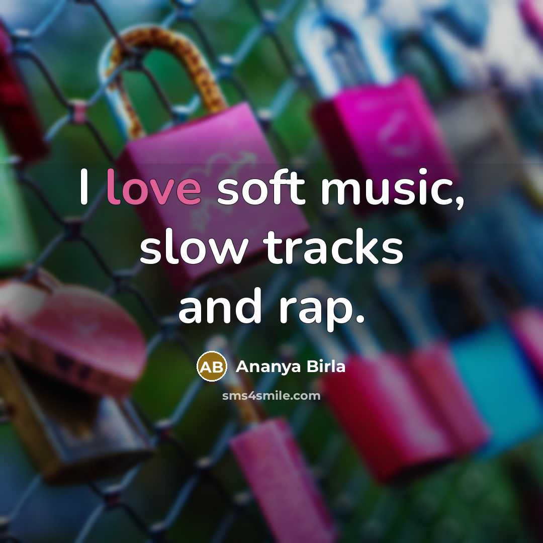 “I love soft music, slow tracks and rap.…” quote by Ananya Birla