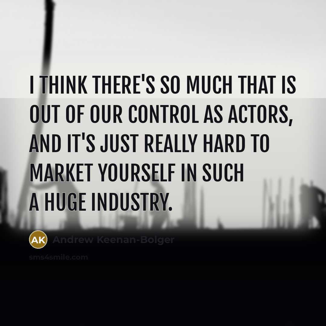 “I think there's so much that is out of our…” quote by Andrew Keenan-Bolger
