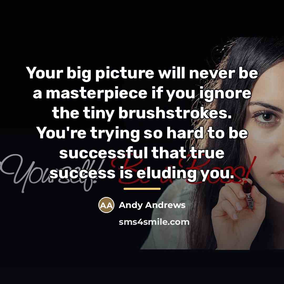 “Your big picture will never be a masterpiece if you…” quote by Andy Andrews