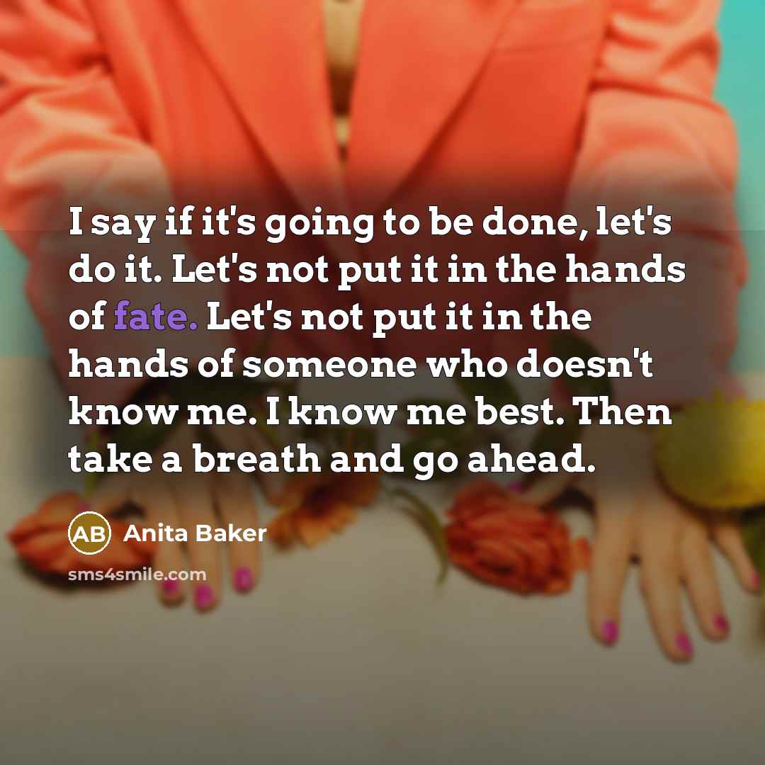 “I say if it's going to be done, let's do…” quote by Anita Baker