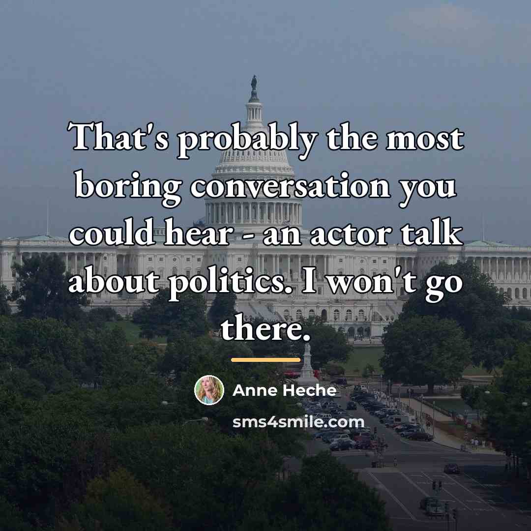 “That's probably the most boring conversation you could hear -…” quote by Anne Heche