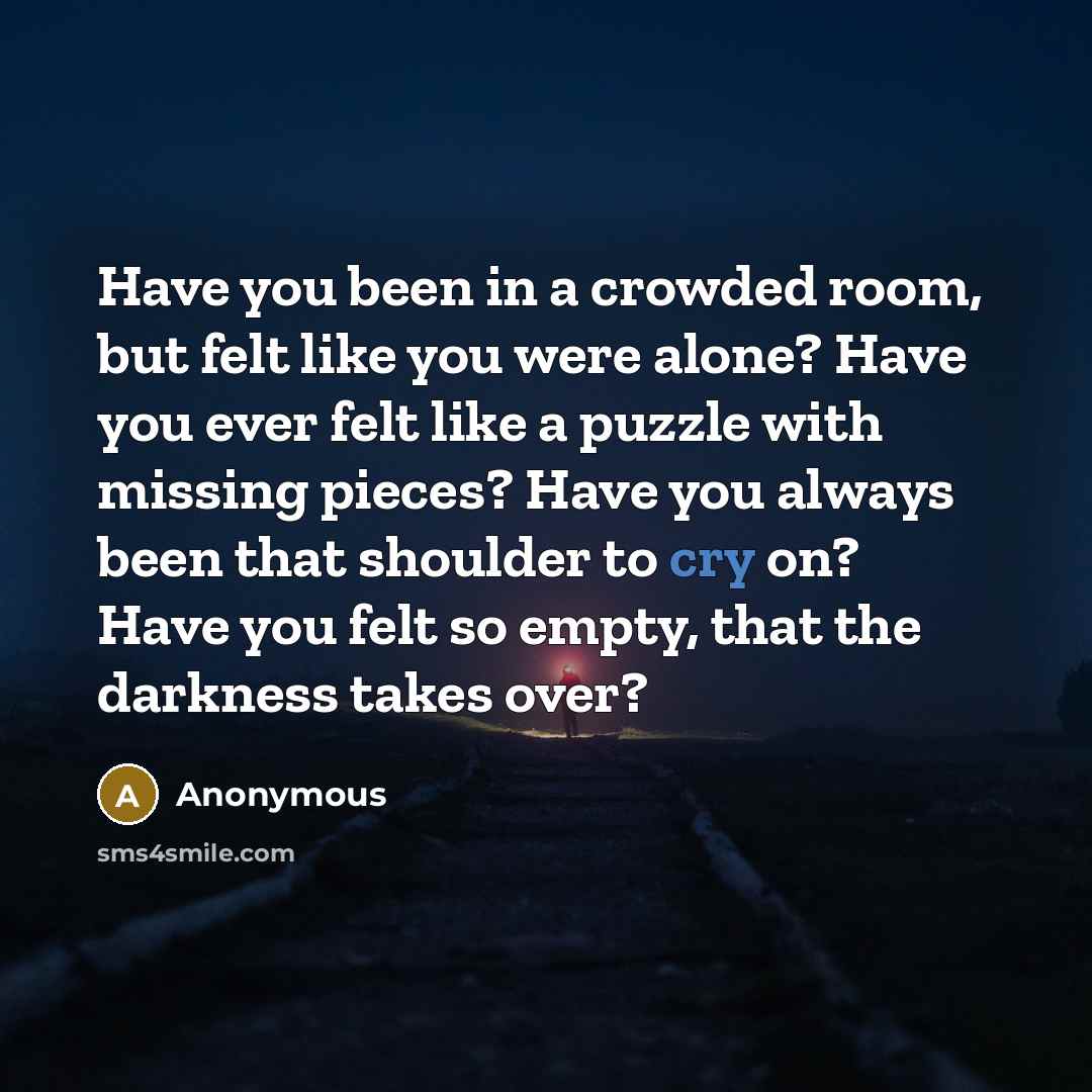 “Have you been in a crowded room, but felt like…” quote by Anonymous