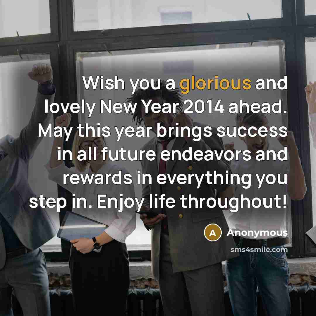 “Wish you a glorious and lovely New Year 2014 ahead.…” quote by Anonymous