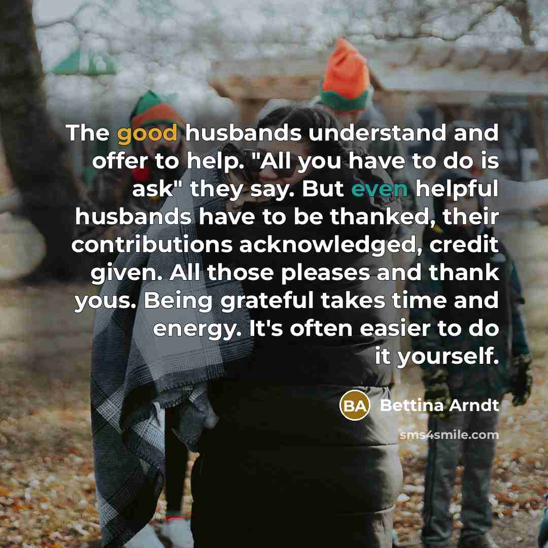 “The good husbands understand and offer to help. "All you…” quote by Bettina Arndt