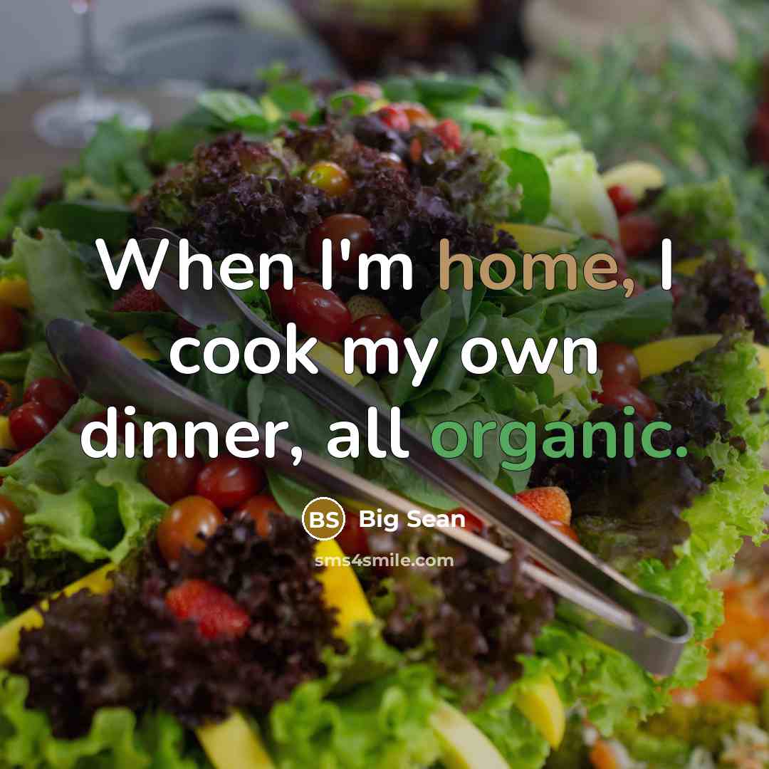 “When I'm home, I cook my own dinner, all organic.…” quote by Big Sean