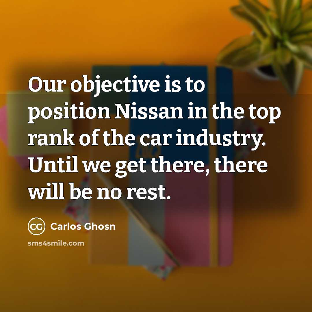 “Our objective is to position Nissan in the top rank…” quote by Carlos Ghosn