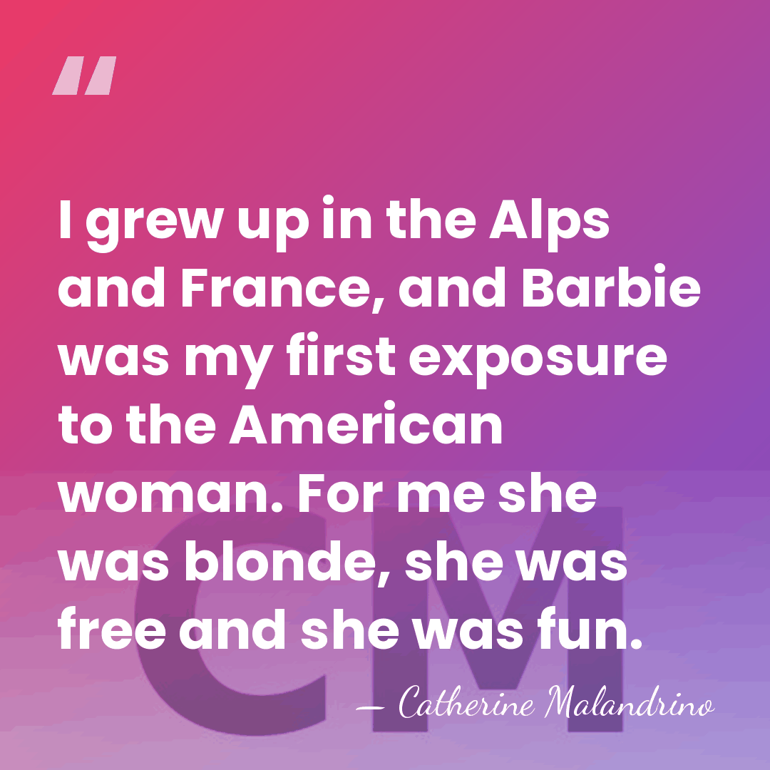 I grew up in the Alps and France, and Barbie was my&hellip; - Catherine Malandrino