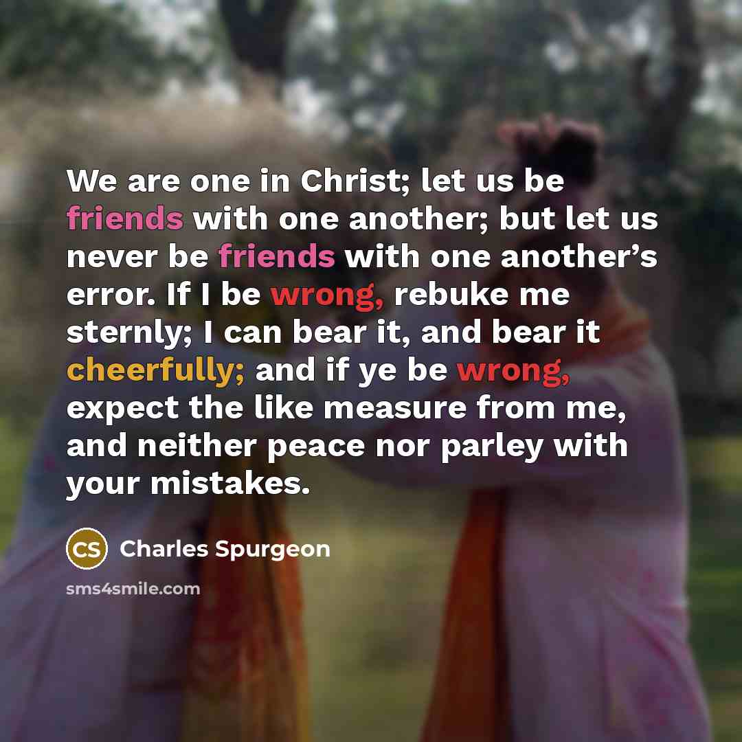 “We are one in Christ; let us be friends with…” quote by Charles Spurgeon