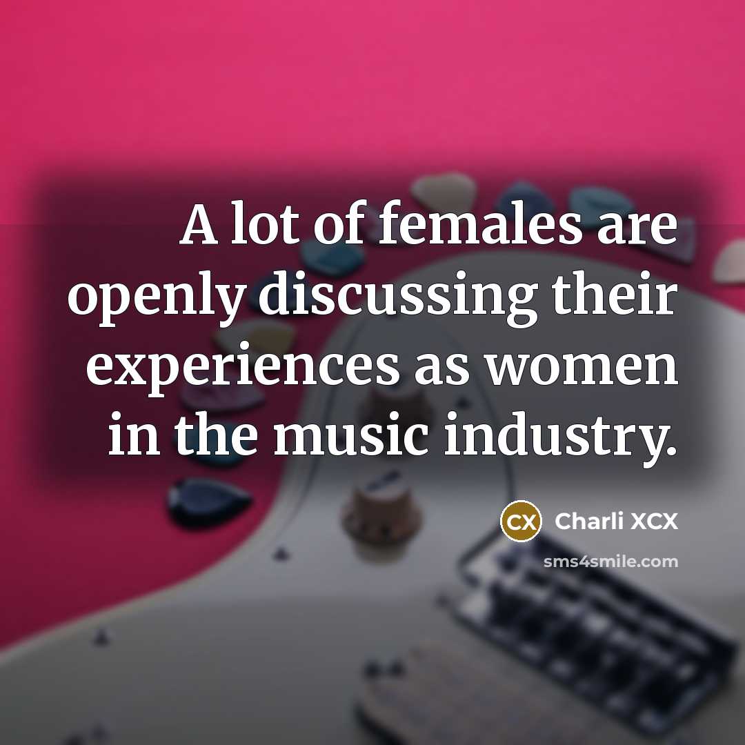 “A lot of females are openly discussing their experiences as…” quote by Charli XCX
