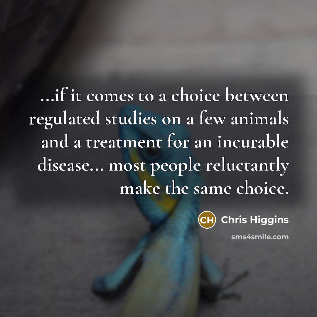 “...if it comes to a choice between regulated studies on…” quote by Chris Higgins