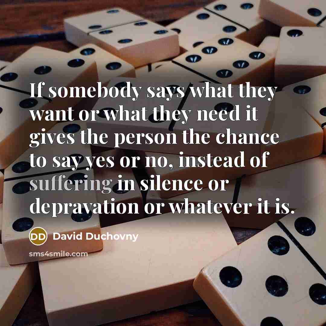 “If somebody says what they want or what they need…” quote by David Duchovny