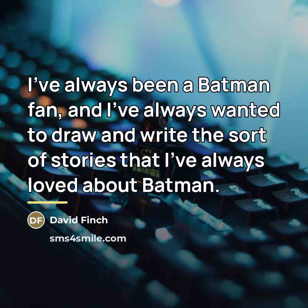 “I've always been a Batman fan, and I've always wanted…” quote by David Finch