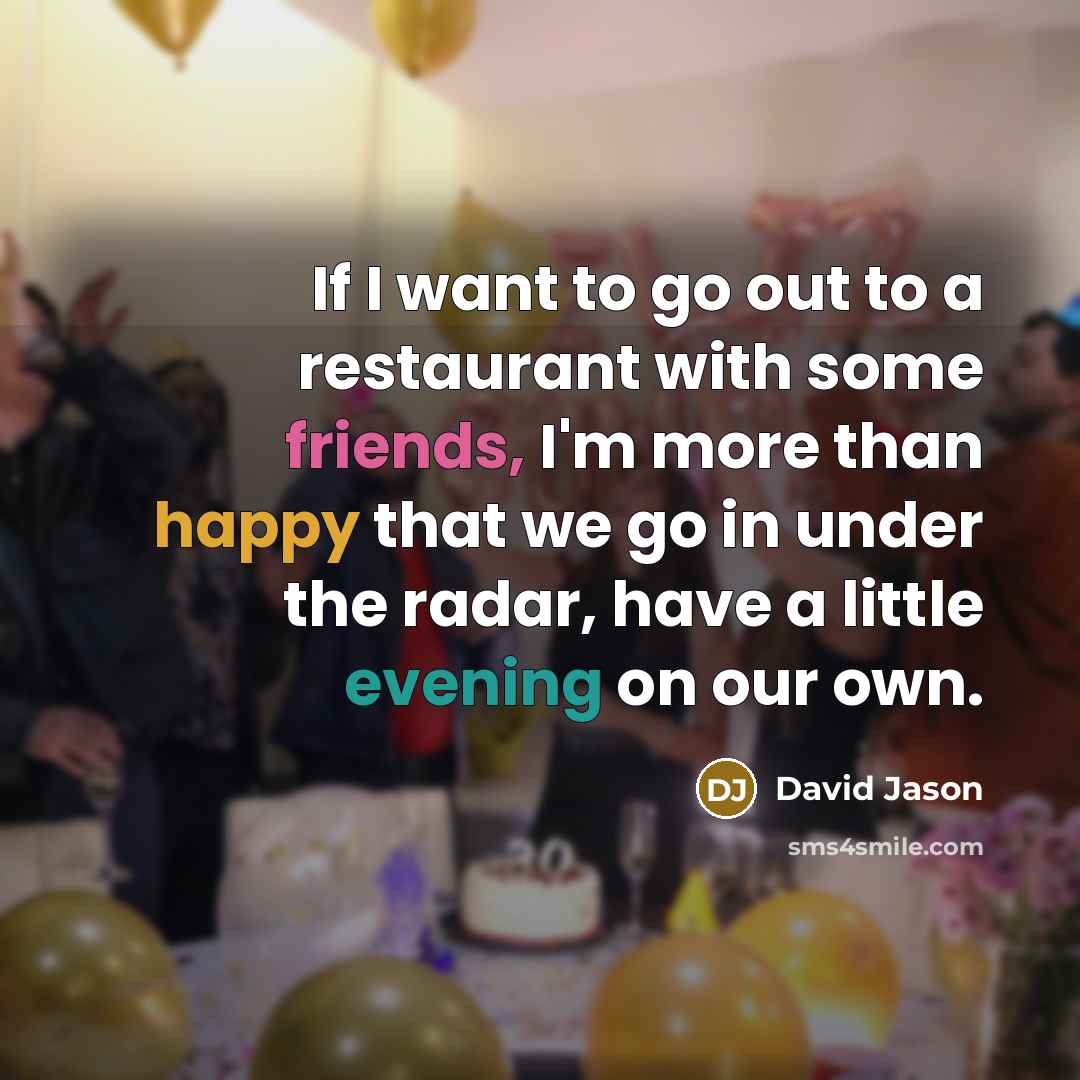 “If I want to go out to a restaurant with…” quote by David Jason