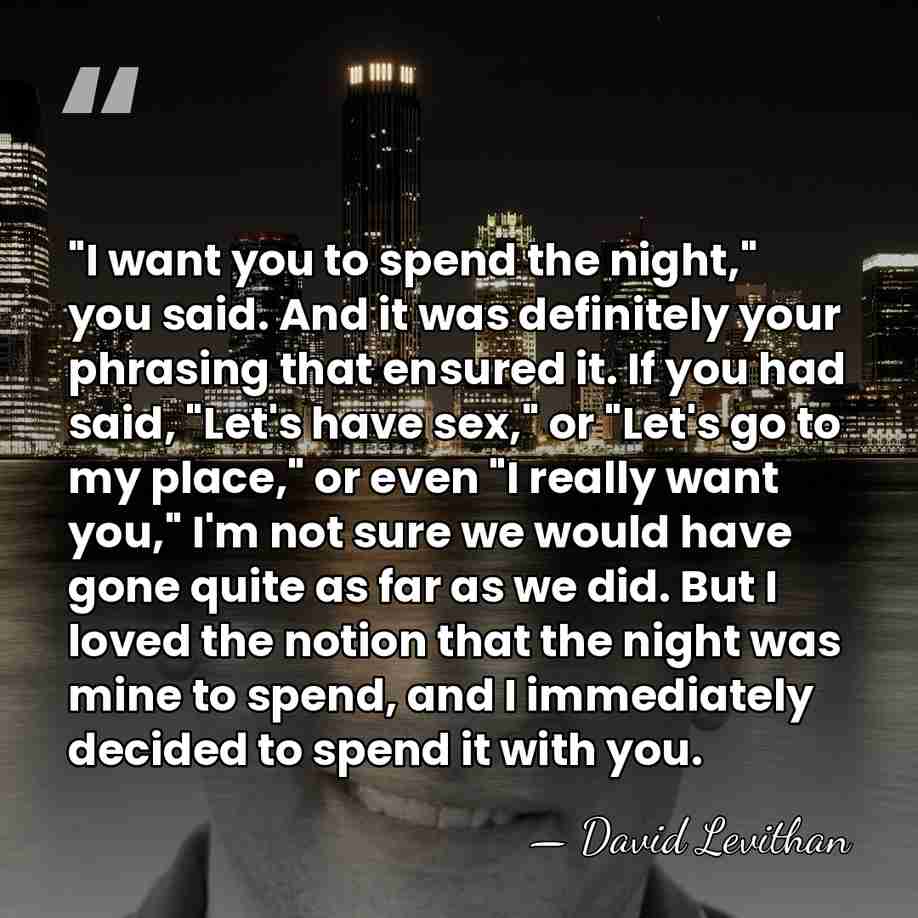"I want you to spend the night," you said. And it was&hellip; - David Levithan