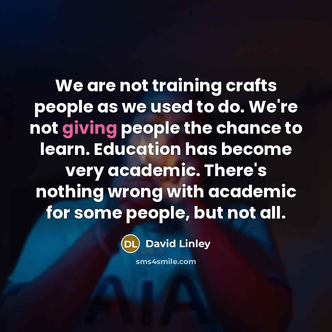 “We are not training crafts people as we used to…” quote by David Linley