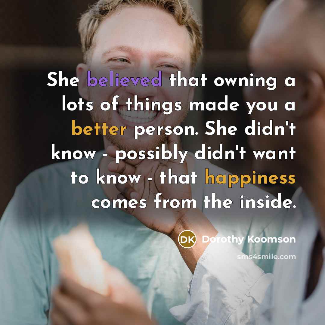 “She believed that owning a lots of things made you…” quote by Dorothy Koomson