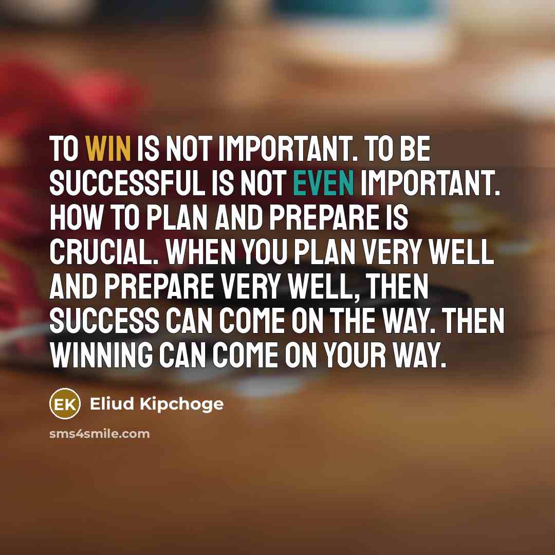 “To win is not important. To be successful is not…” quote by Eliud Kipchoge