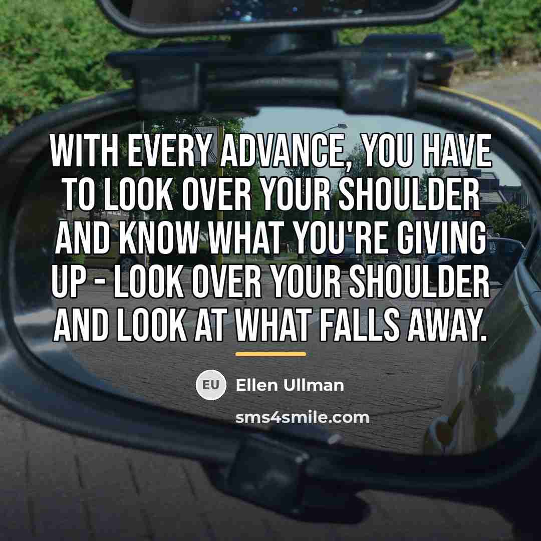 “With every advance, you have to look over your shoulder…” quote by Ellen Ullman
