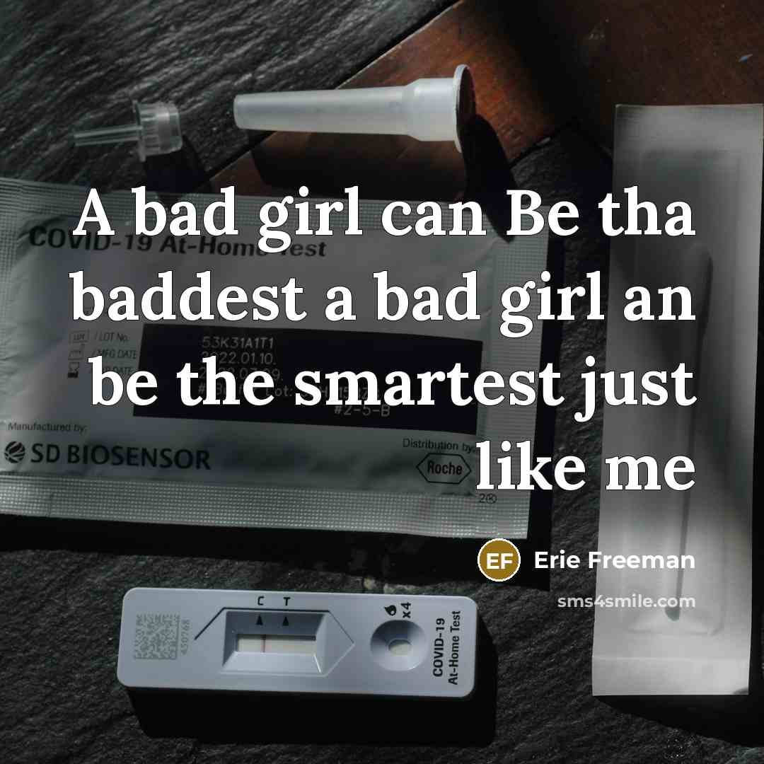 “A bad girl can Be tha baddest a bad girl…” quote by Erie Freeman