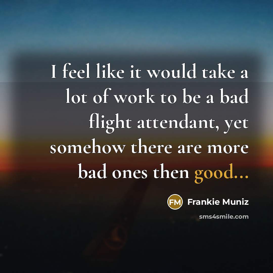 “I feel like it would take a lot of work…” quote by Frankie Muniz